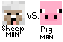 1084763677_sheepmanversuspigman.png.fb1648ad7032eff8f681d95d3867b0fa.png